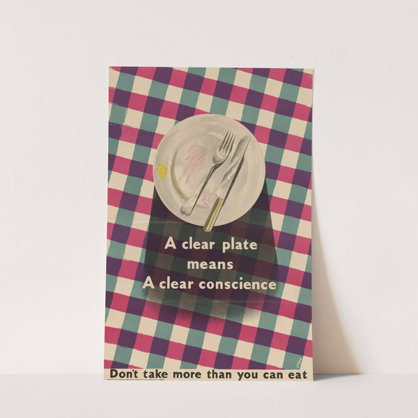 A Clear Plate Means a Clear Conscience - Don't Take More Than You Can Eat by James Fitton