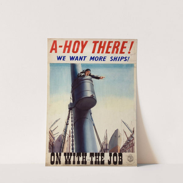 A-hoy there! We want more ships! On with the job by Anonymous