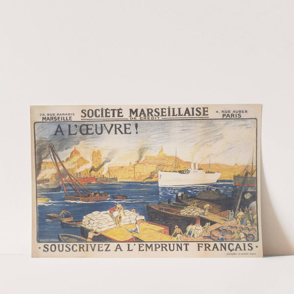 A l’oeuvre! Société Marseillaise de Crédit. Souscrivez a l’Emprunt Français (1920) by Auguste Leroux