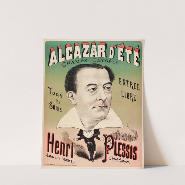 Alcazar D’ete Champs-Elysees Entree Libre Tous Les Soirs Henri Plessis Dans Ses Scènes & Imitations (1880-1881) by Imp. Charles Lévy