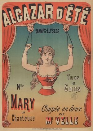 Alcazar d’été, Champs-Elysées. Tous les soirs. Mlle Mary la chanteuse, coupée en deux par Mr Velle (1886)