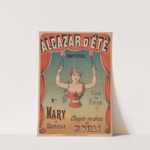 Alcazar d’été, Champs-Elysées. Tous les soirs. Mlle Mary la chanteuse, coupée en deux par Mr Velle (1886) by Imp. Charles Lévy