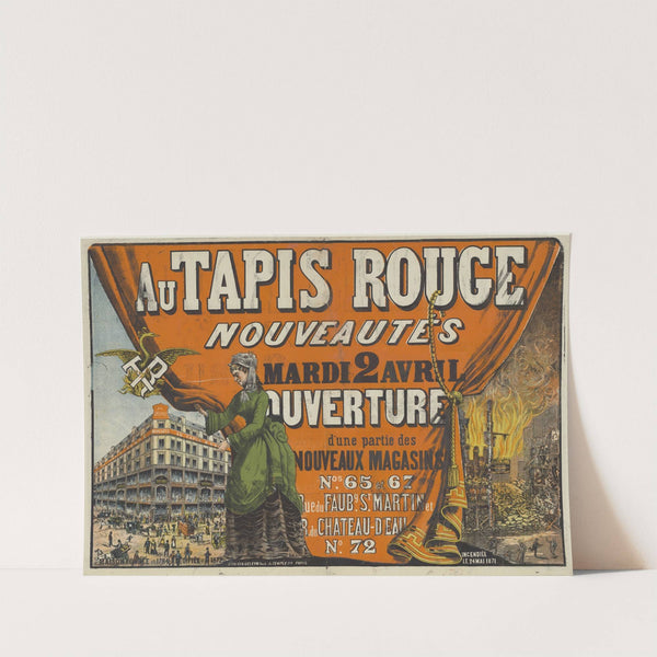 Au Tapis Rouge, Nouveautés. Mardi 2 avril, Ouverture d’une partie des nouveaux magasins (1872) by Lith. Van Geleyn