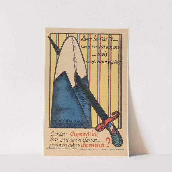 Avec la carte- nous en aurons peu- mais nous en aurons tous Casse aujourd’hui ton sucre en deux pour en avoir dema (1918) by Yvonne Colas