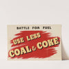 Battle for Fuel - Use Less Coal & Coke by Anonymous