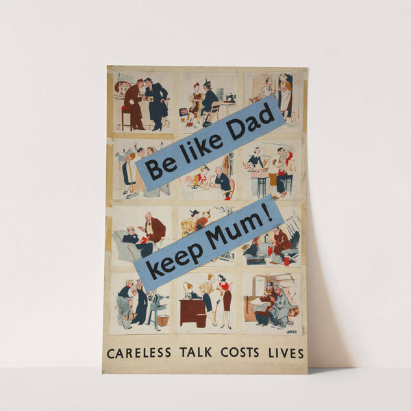 Be like dad. Keep Mum! Careless talk costs lives by Leslie Grimes