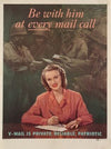 Be with him at every mail call. V mail is private, reliable, patriotic