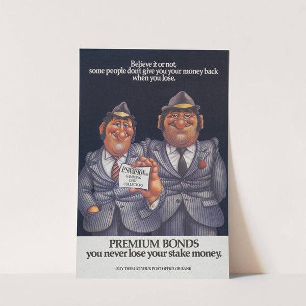 Believe it or not, some people don't give you your money back when you lose, premium bonds, you never lose your stake money by Anonymous