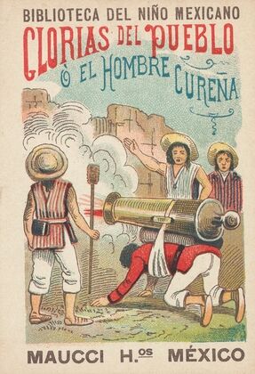 Biblioteca Del Niño Mexicano. Glorias del Pueblo ó El Hombre Cureña