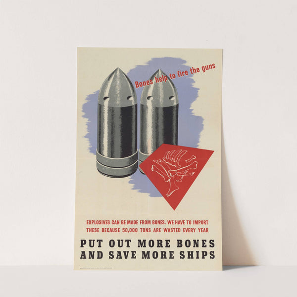 Bones Help to Fire the Guns - Put Out More Bones and Save More Ships by Anonymous