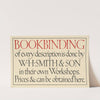 Book Binding of Every Description is Done by W. H. Smith & Son (1909) by Eric Gill