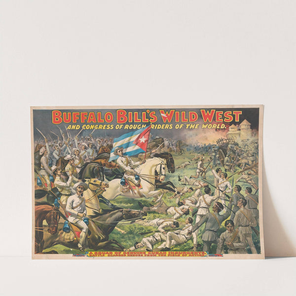 Buffalo Bill’s wild west and congress of rough riders of the world. A squad of genuine Cuban insurgents, … (1898) by Courier Litho. Co.