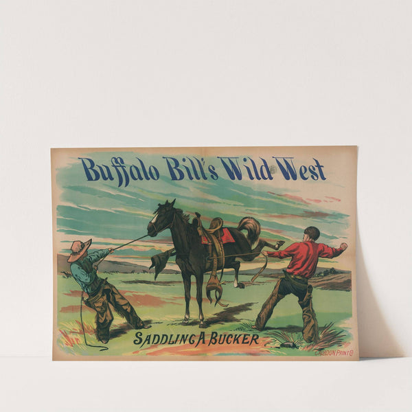 Buffalo Bill’s Wild West Saddling A Bucker (1889) by Calhoun Printing Co