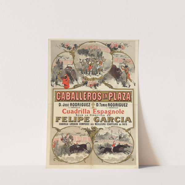 Caballeros en plaza. D. José Rodriguez… D. Tomas Rodriguez… Cuadrilla espagnole, sous la direction de Felipe Garcia (1884) by Jules Chéret