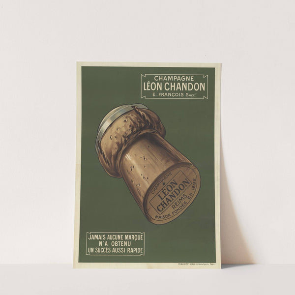 Champagne Léon Chandon, E. François Succeur. Reims (1909) by Publicité Wall