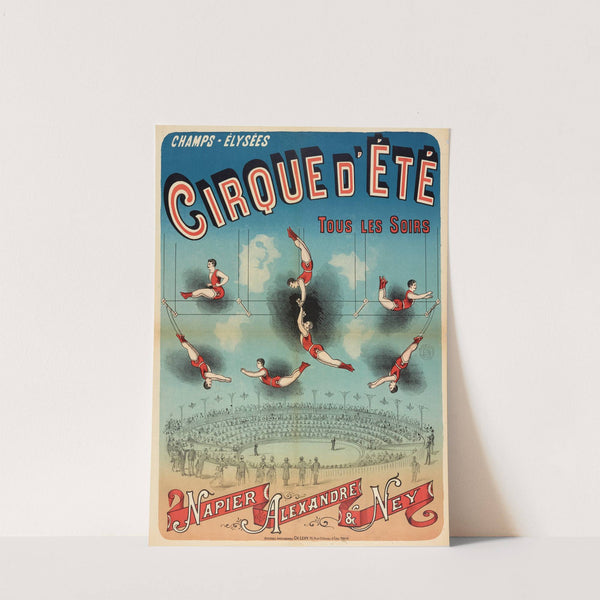 Champs-Elysees Cirque D’ete Tous Les Soirs Napier Alexandre & Ney (1882-1888) by Imp. Charles Lévy