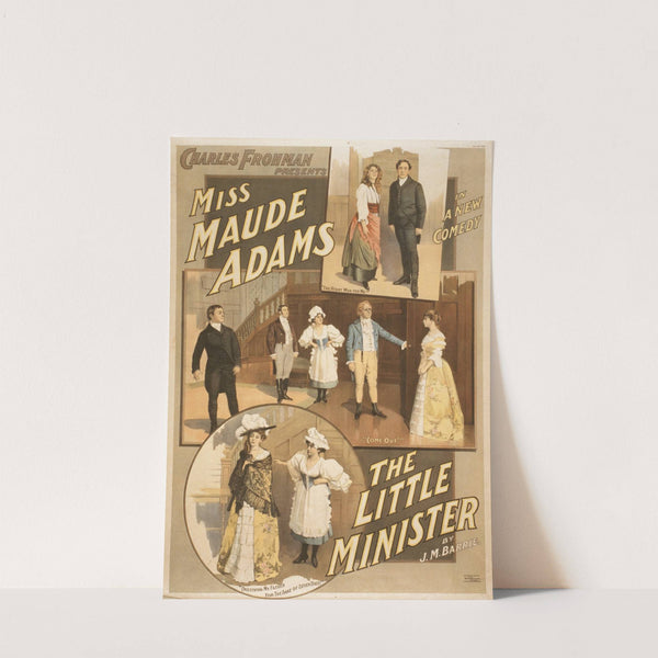 Charles Frohman presents Miss Maude Adams in a new comedy, The little minister by James Matthew Barrie