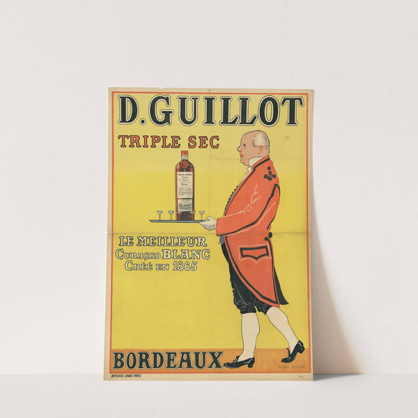 D. Guillot, triple sec le meilleur curaçao blanc. Bordeaux (1899) by Henri Goussé