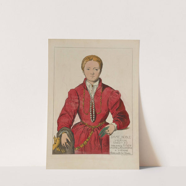 Dame noble de Venise 1540-50. Tableau de Titien. Galerie du Belvedère a Vienne. Dessin inedit de J. Lasso. by Raphaël Jacquemin