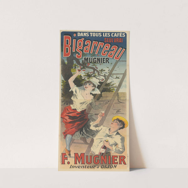 Dans tous les cafés, seul vrai, Bigarreau Mugnier. F. Mugnier, inventeur à Dijon (1892) by Jules Chéret