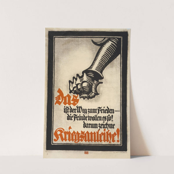 Das ist der Weg zum Frieden — die Feinde wollen es so! Darum zeichne Kriegsanleihe! (1914) by Lucian Bernhard