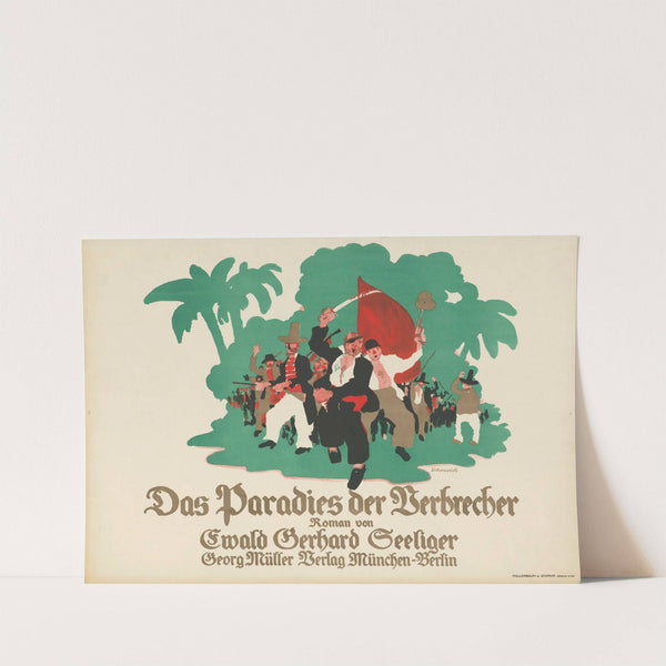 Das Paradies der Verbrecher, Roman von Ewald Gerhard Seeliger (1914) by Paul Scheurich