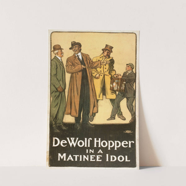 De Wolf Hopper in A matinee idol (c1909) by The Otis Lithograph Co.