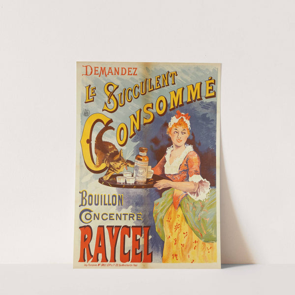 Demandez Le Succulent Consomme Bouillon Concentre Raycel (1893-1895) by Imp. Emile Lévy