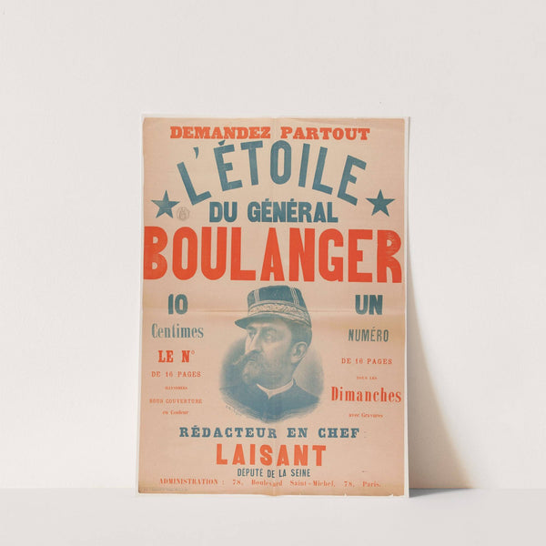 Demandez Partout L’etoile Du General Boulanger 10 Centimes Le N° De 16 Pages Illustrees Sous Couverture En Cou (1888-1889) by C.G. Argus