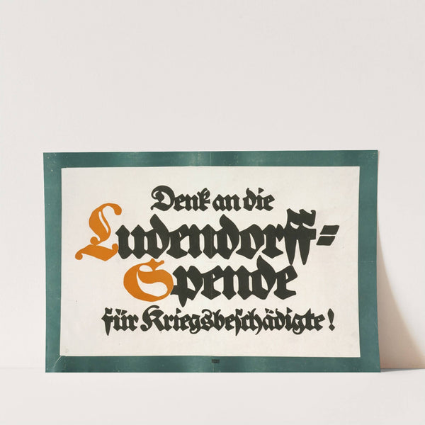 Denkt an die Ludendorff-Spende für Kriegsbeschädigte! (1917) by Lucian Bernhard