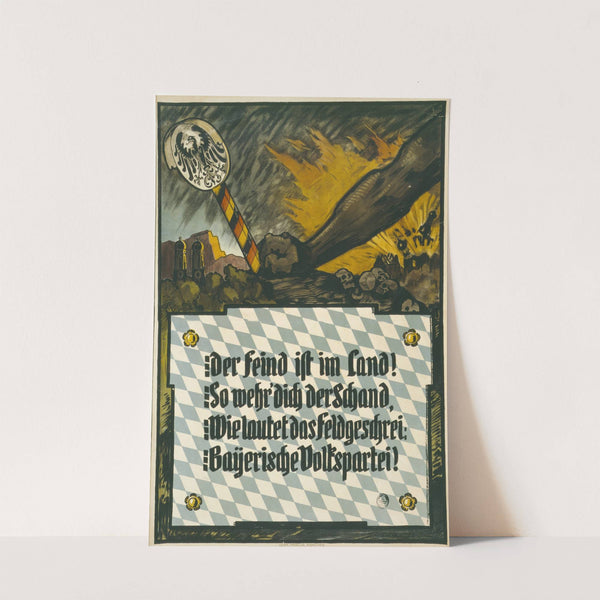 Der Feind ist im Land! So wehr' dich der Schand, Wie Lautet des Feldgeschrei; Bayerische Volkspartei! by Anonymous