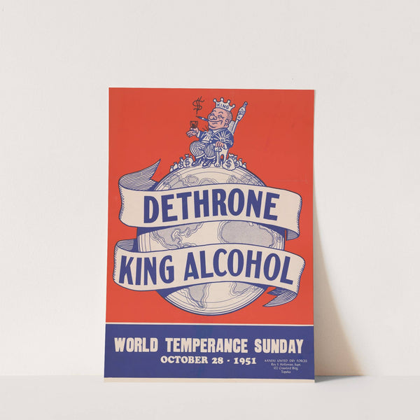 Dethrone King Alcohol. World Temperance Sunday, October 28, 1951 by Anonymous