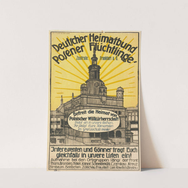 Deutscher Heimatbund Posener Flüchtlinge. Befreit die Heimat von polnischer Willkürherrschaft (1919) by F.P. Feller