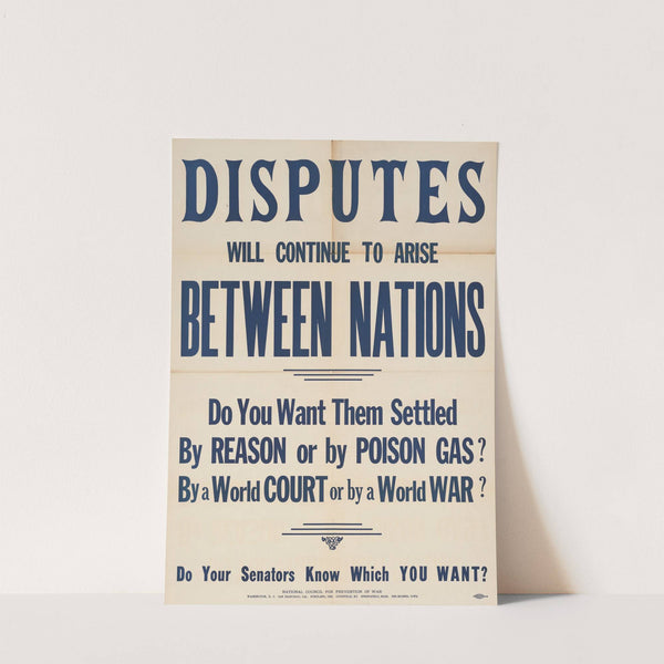 Disputes will continue to arise between nations. Do you want them settled by reason or poison gas by Anonymous