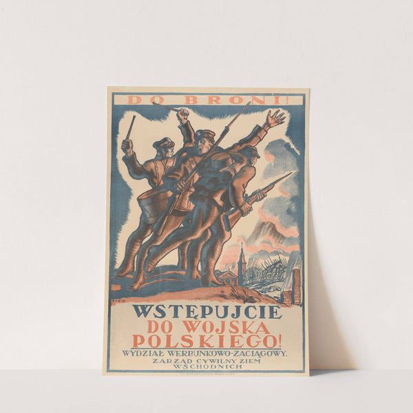 Do broni! Wstępujcie do Wojska Polskiego! by Felicjan Szczęsny Kowarski