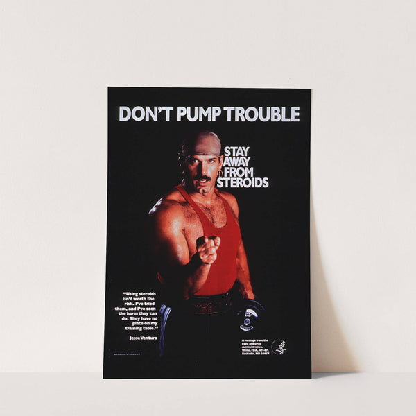 Don't pump trouble; stay away from steroids by Food and Drug Administration