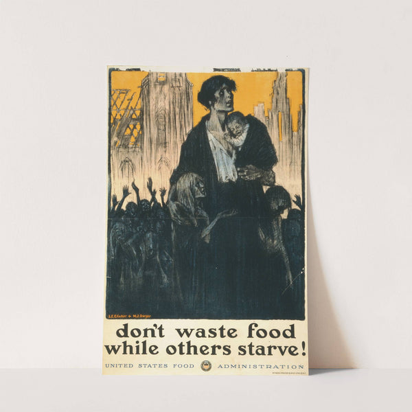 Don't waste food while others starve! by L.C. Clinker