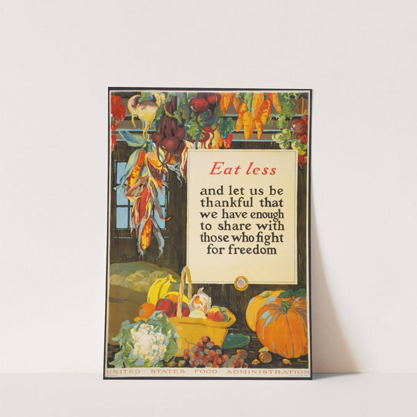 Eat less, and let us be thankful that we have enough to share with those who fight for freedom (1918) by A. Hendee
