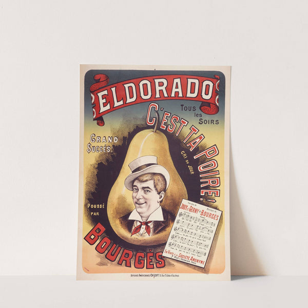 Eldorado Tous Les Soirs Grand Succes C’est Ta Poire Cri Du Jour Pousse Par Bourges (1887) by Imp. Charles Lévy