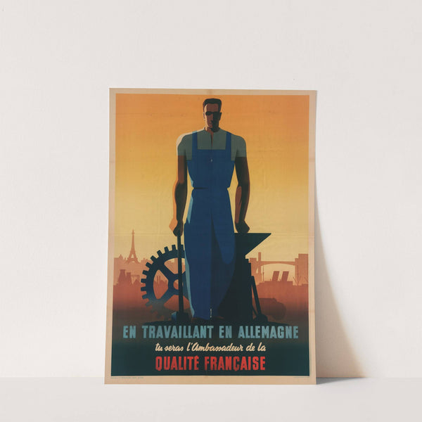 En Travaillant En Allemagne Tu Seras L’ambassadeur De La Qualite Francaise (1943) by Eric Castel