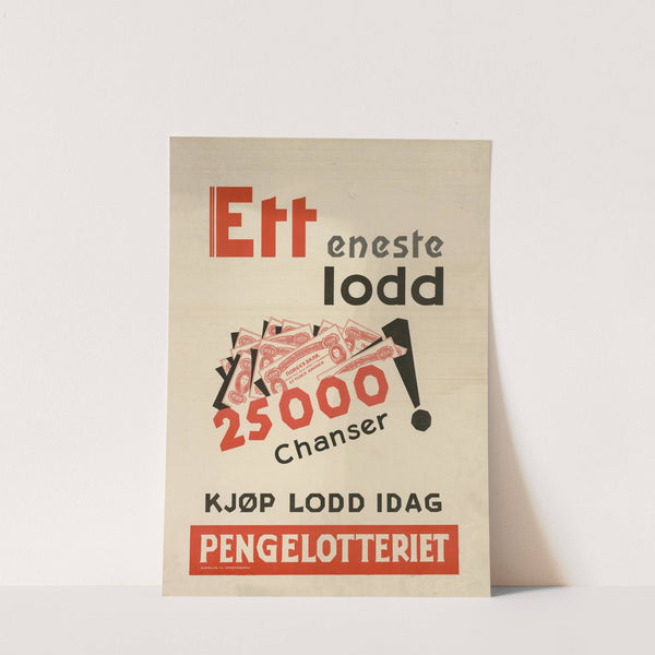 Ett eneste lodd, 25.000 chanser! Kjøp lodd idag, Pengelotteriet (1932) by Lindrups lito