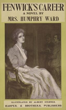 Fenwick’s career a novel by Mrs. Humphry Ward (1905)