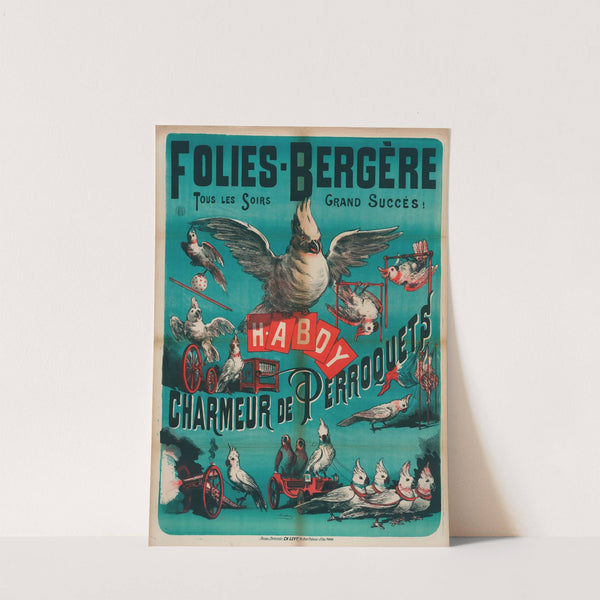 Folies-Bergere Tous Les Soirs Grand Succes H. Abdy Charmeur De Perroquets (1882-1888) by Imp. Charles Lévy