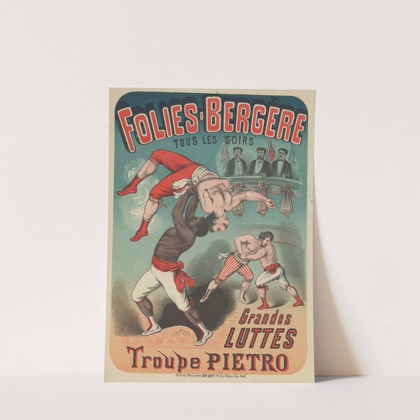 Folies-Bergère, tous les soirs. Grandes luttes, troupe Pietro (1883) by Imp. Charles Lévy