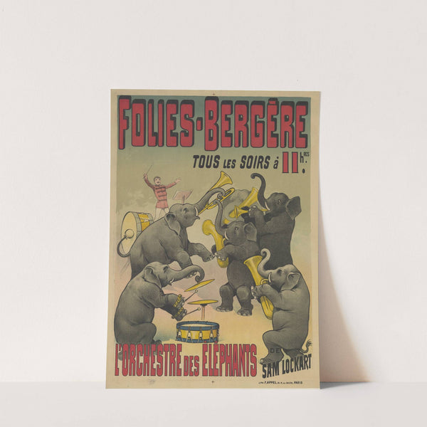Folies Bergère tous les soirs. l’orchestre des éléphants de Sam Lockart (1890) by Lith. F. Appel