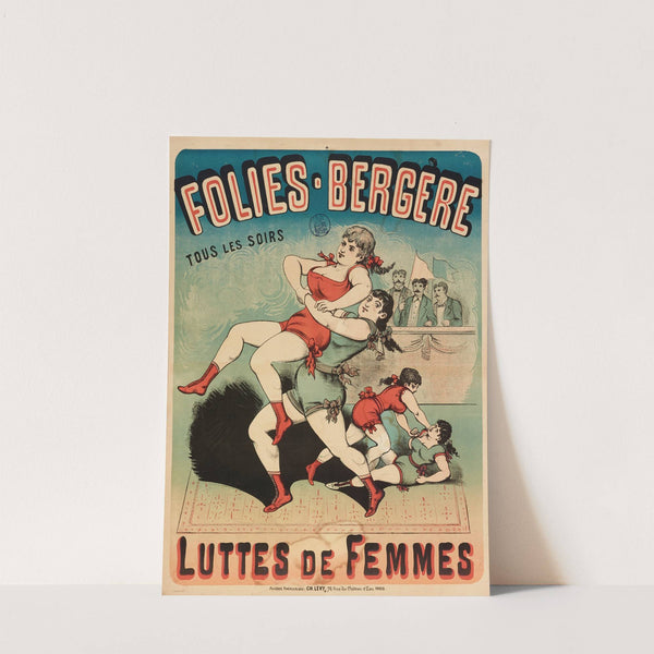 Folies-Bergere Tous Les Soirs Luttes De Femmes (1882-1888) by Imp. Charles Lévy