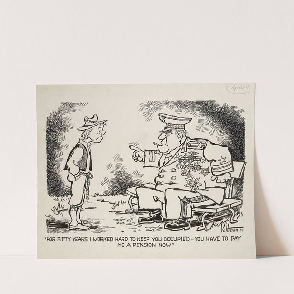 'For fifty years I worked hard to keep you occupied - You have to pay me a pension now' by Edmund Siegfried Valtman