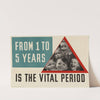 From 1 to 5 Years is the Vital Period by Anonymous