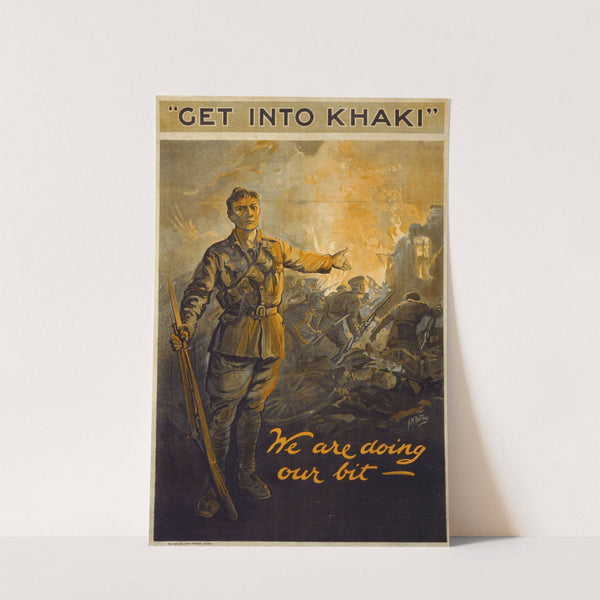 'Get into khaki'; we are doing our bit by H.M. Burton