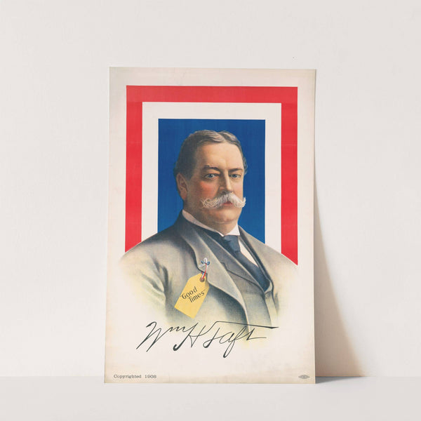 Good times Wm. H. Taft by Anonymous